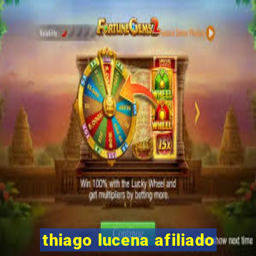 thiago lucena afiliado